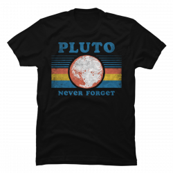 pluto t-shirt never forget